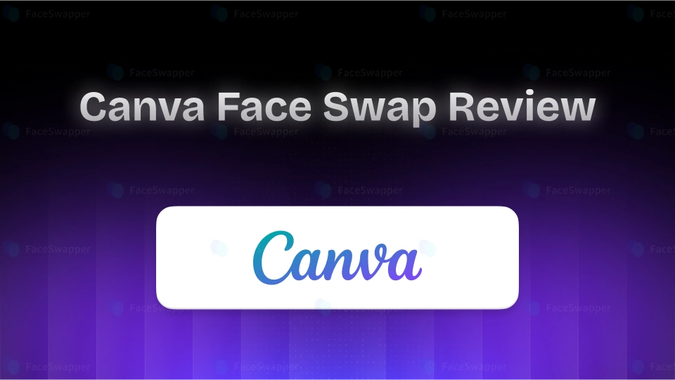 Canva Face Swap Review: Features & Alternatives