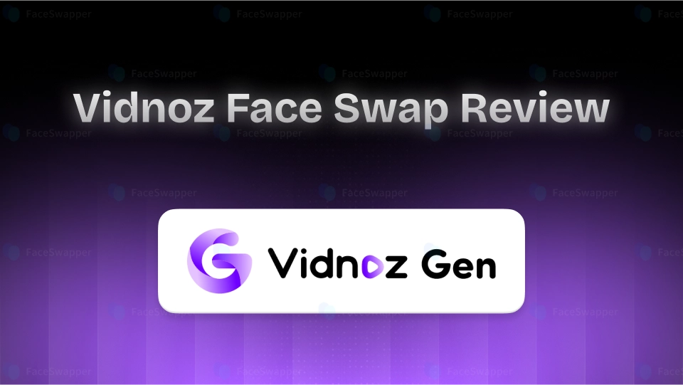 Vidnoz Face Swap Review: Features & Alternatives